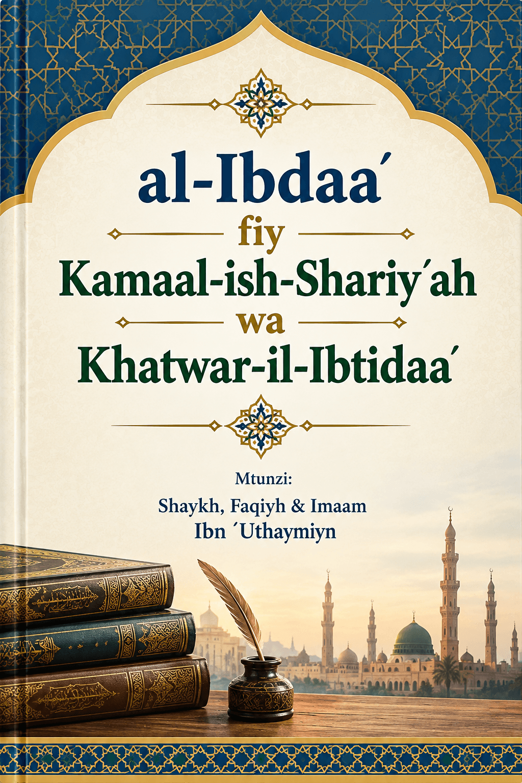 al-Ibdaa´ fiy Kamaal-ish-Shariy´ah wa Khatwar-il-Ibtidaa´ – Ibn ´Uthaymiyn